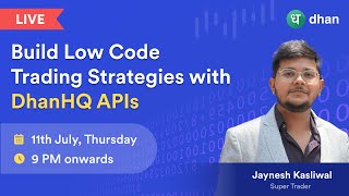 Live  Build Low Code Trading Strategies with DhanHQ APIs Ft Jaynesh Kasliwal Algo Trader [upl. by Gerhan]