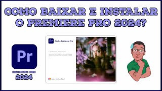 COMO BAIXAR E INSTALAR O ADOBE PREMIERE PRO 2024  LGENDAS TRANSCRIÇÃO  ATIVAÇÃO PERMANENTE [upl. by Adoh]