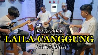 LAILA CANGGUNG KARAOKE NADA PRIA [upl. by Eemaj]