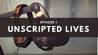 Unscripted Lives Ep 1 [upl. by Edia224]