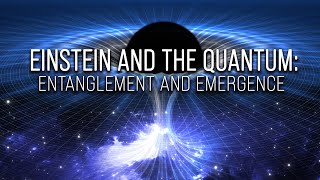 Einstein and the Quantum Entanglement and Emergence [upl. by Matta]