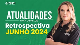 Atualidades para Concursos Retrospectiva de Junho de 2024 [upl. by Genia127]