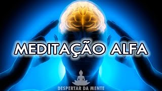 Meditação Guiada Para Entrar Em ALPHAALFA [upl. by Whiffen]