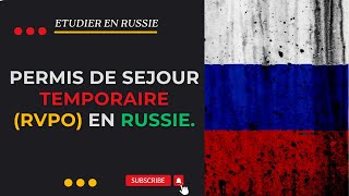 OBTENIR SON PERMIS DE SEJOUR TEMPORAIRE DURANT SES ETUDES EN RUSSIE RVPO [upl. by Hadeehuat]