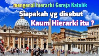 Mengenal Hierarki Gereja Katolik siapa saja yg disebut hierarkiAlbert Kwuta [upl. by Gauldin287]