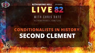 Rethinking Hell Live 082 Conditionalists in History Second Clement [upl. by Etra]