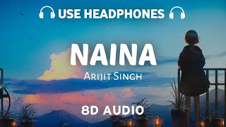 Naina 8D AUDIO Arijit Singh  Dangal  Pritam Chakraborty  Amir Khan [upl. by Llednar]