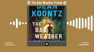 Summary of The Bad Weather Friend by Dean Koontz  Free Audiobook [upl. by Maclay713]