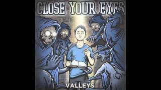 Close Your Eyes  Valleys [upl. by Eislrahc]