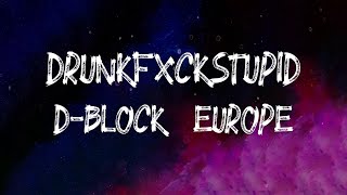 DBlock Europe  Drunkfxckstupid Lyrics [upl. by Anoel]