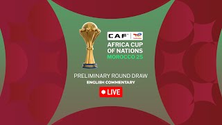 CAF Africa Cup Of Nations Morocco 25  Preliminary Round Draw  English Commentary [upl. by Namwen54]