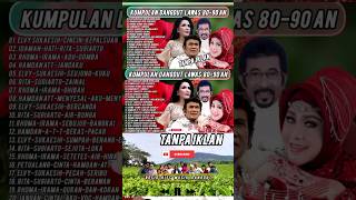 KUMPULAN DANGDUT LAWAS 8090AN ORIGINAL TANPA IKLAN dangdutlawasfullalbumtanpaiklan dangdut [upl. by Zabrina]