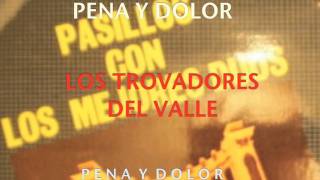 PENA Y DOLORLOS TROVADORES DEL VALLE [upl. by Loni]