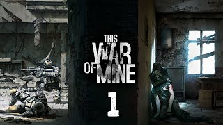 This War of Mine  屬於我的戰爭  煙消彌霧中的倖存者 Day1 [upl. by Ahseina824]