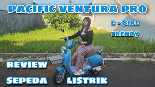 REVIEW SEPEDA LISTRIK E BIKE PACIFIC VENTURA PRO [upl. by Letizia]