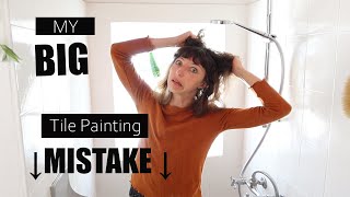 Watch This Before You Paint Your Tiles  DONT MAKE THE TILE PAINTING MISTAKE I DID [upl. by Eiznekam]