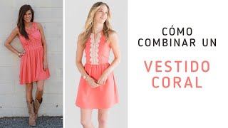 Cómo Combinar un Vestido Coral  20 Looks [upl. by Cannice]