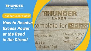 Thunder Laser Hacks How to Resolve Excess Power at the Bend in the Circuit [upl. by Munniks232]