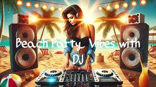 Vibrant Summer Beach DJ Set  EDM Party Vibes [upl. by Reeta]