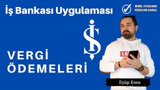 İş Bankası Mobil Uygulama Vergi Ödemeleri Nasıl Yapılır [upl. by Zinn]