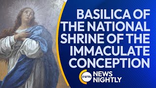 A Look at the Basilica of the National Shrine of the Immaculate Conception  EWTN News Nightly [upl. by Ennoitna]