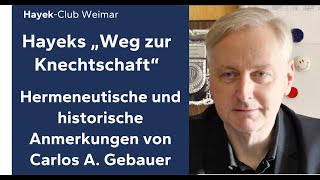 Hayeks quotWeg zur Knechtschaftquot  Hermeneutische und historische Anmerkungen von Carlos A Gebauer [upl. by Akelam]