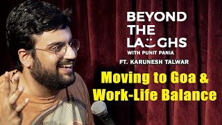 Karunesh Talwar on Moving to Goa and WorkLife Balance  Beyond The Laughs with Punit Pania [upl. by Neeka]