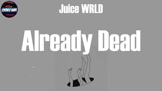 Juice WRLD quotAlready Deadquot Lyrics [upl. by Hbaruas803]