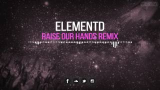 Culture Code Pag amp Mylo Feat Elex  Raise Our Hands ElementD Remix [upl. by Virgina]