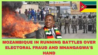 MOZAMBIQUE RUNNING BATTLES OVER ELECTORAL FRAUD AND MNANGAGWAS HAND [upl. by Danaher]