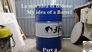 La mia idea di bidone fai da te Parte 2 my idea doityourself barrel Part 2 [upl. by Anelah]