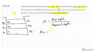 Three immiscible liquids of densities d1 gt d2 gt d3 and refractive indices [upl. by Rianon3]