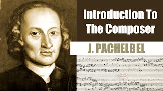 Johann Pachelbel  Short Biography  Introduction To The Composer [upl. by Millman533]