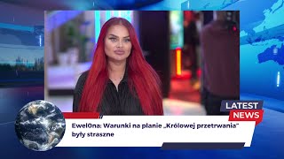 Ewel0na Warunki na planie „Królowej przetrwania” były straszne [upl. by Lonergan]