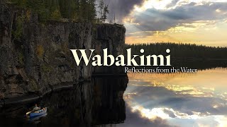 Wabakimi  Reflections from the Water10 Day  200km Canoeing Story [upl. by Wertheimer]