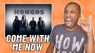 REACTION KONGOS Come With Me Now MUSIC VIDEO [upl. by Ahsain]