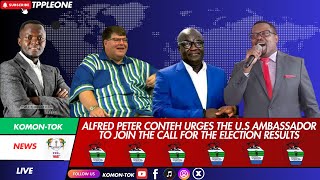 ALFRED PETER CONTEH URGES THE US AMBASSADOR TO JOIN THE CALL FOR THE RELEASE OF ELECTION RESULTS [upl. by Aiekat]