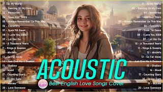 Top English AcousticLove Songs Playlist 2023 ❤️ Soft Acoustic Cover Of Popular Love Songs Of All [upl. by Astto]