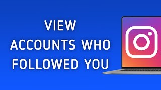 How To View Accounts Who Followed You On Instagram On PC [upl. by Eellehs]