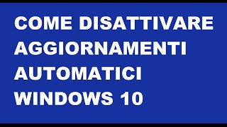 GUIDA  Disattivare aggiornamenti automatici Windows 10 [upl. by Seabrook55]