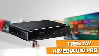 Mở hộp HiMedia Q10 PRO giá đắt nhưng xắt ra miếng [upl. by Lorant]