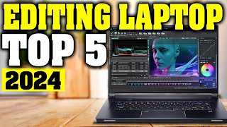 TOP 5 Best Video Editing Laptop 2024 [upl. by Ettevey]