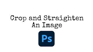 How to Crop and Straighten an Image in Photoshop [upl. by Notyad]