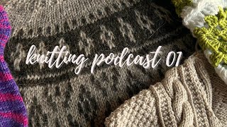 knitting podcast 01  colourwork gift knits lots of wips [upl. by Milissa60]