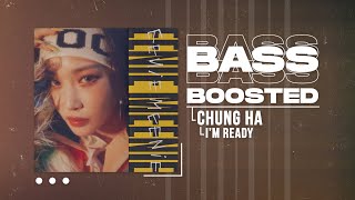 CHUNG HA 청하  I’m Ready BASS BOOSTED [upl. by Esinyl519]