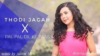 Thodi Jagah x Pal Pal Dil Ke Paas  Arijit Singh  Female Cover Version  Shreya Karmakar  Mashup [upl. by Ebarta]