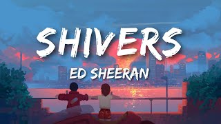 Ed Sheeran  Shivers Lyrics [upl. by Duaner]