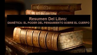 Resumen Del Libro Dianética El Poder Del Pensamiento Sobre El Cuerpo [upl. by Edecrem]