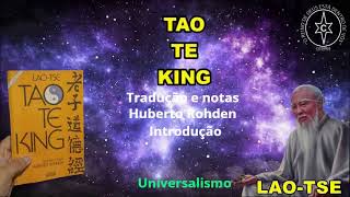 TAO TE KING — LAO TSE — INTRODUÇÃO — TRADUÇÃO E NOTAS  PROF — HUBERTO ROHDEN [upl. by Nuajed]