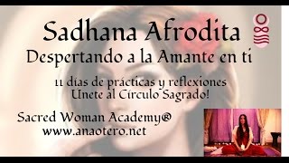 Sadhana Afrodita 11 días para despertar a la Amante en ti [upl. by Atiuqaj]